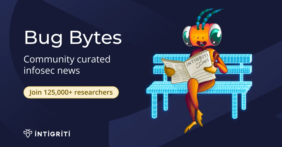 Bug Bytes Community-Powered Newsletter | Intigriti